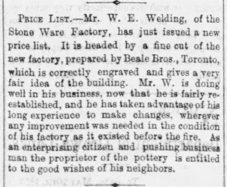 14.	Source : The Daily  Expositor,  Oct 27, 1873, p 3. Welding publie une nouvelle liste de prix, avec une gravure de la nouvelle manufacture en couverture avant. La gravure de la manufacture, que l’on dit très exacte, est de Beale Bros. de Toronto.